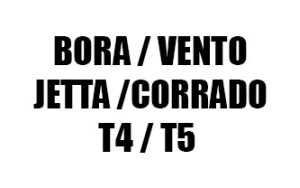 BORA / VENTO / JETTA / CORRADO / T4 / T5