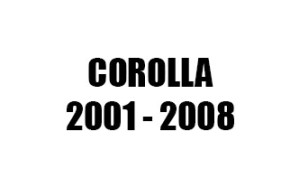 COROLLA (2001 - 2008)