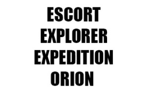 ESCORT / EXPLORER / EXPEDITION / ORION