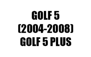 GOLF 5 (2004-2008) / GOLF 5 PLUS