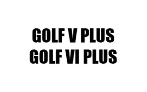 GOLF 5 PLUS / GOLF 6 PLUS