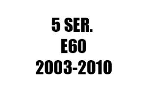 ΣΕΙΡΑ 5 E60 (2003-2010)