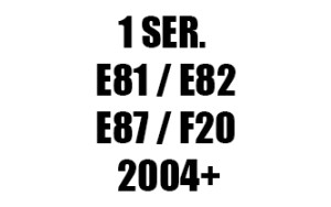 ΣΕΙΡΑ 1 E81 / E82 / E87 / F20 (2004+)