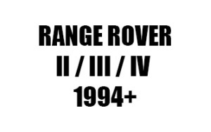 RANGE ROVER II / III / IV (1994+)