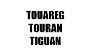 TOUAREG / TOURAN / TIGUAN