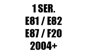 ΣΕΙΡΑ 1 E81 / E82 / E87 / F20 / F40 (2004+)