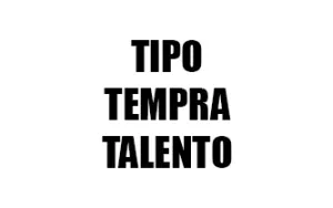TIPO / TEMPRA / TALENTO