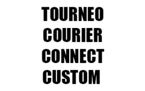 TOURNEO COURIER / CONNECT / CUSTOM